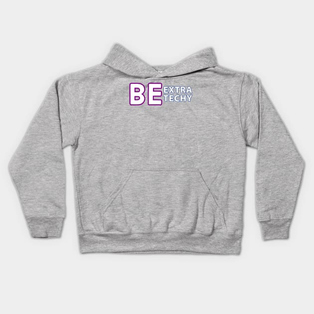 Be Extra Techy Kids Hoodie by Extra Techy